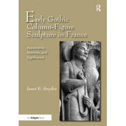 Early Gothic Column-Figure Sculpture in France: Appearance, Materials, and Significance