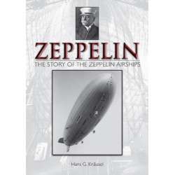 Zeppelin: The Story of the Zeppelin Airships: The Story of the Zeppelin Airships