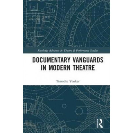 Documentary Vanguards in Modern Theatre