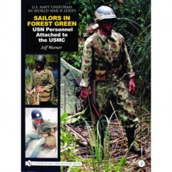 U.S. Navy Uniforms in World War II Series: Vol.1: Sailors in Forest Green: USN Personnel Attached to the USMC