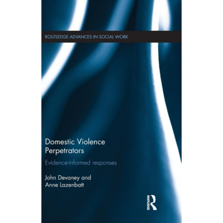 Domestic Violence Perpetrators: Evidence-Informed Responses