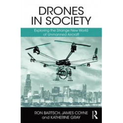 Drones in Society: Exploring the strange new world of unmanned aircraft