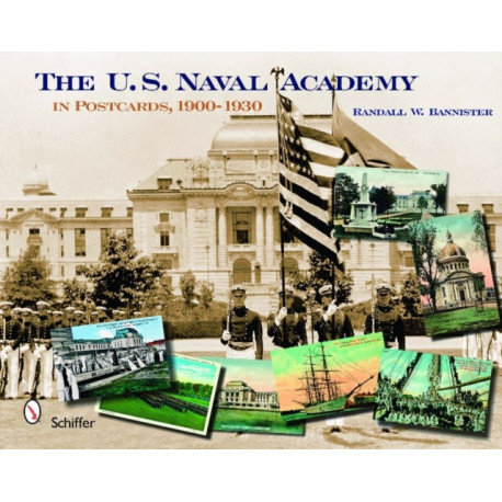 The U. S. Naval Academy: In Postcards