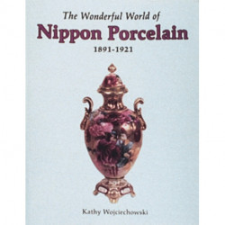 The Wonderful World of Nippon Porcelain, 1891-1921