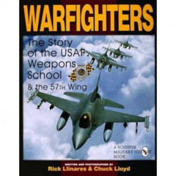 Warfighters: A History of the USAF Weapons School and the 57th Wing