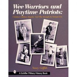 Wee Warriors and Playtime Patriots: Children’s Military Regalia: Civil War Era through the Vietnam Period