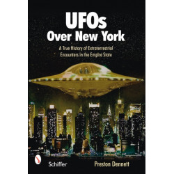 UFOs Over New York: A True History of Extraterrestrial Encounters in the Empire State