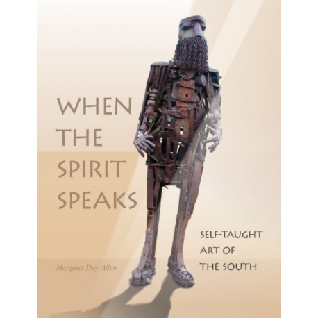 When the Spirit Speaks: Self-Taught Art of the South