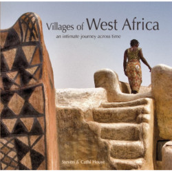 Villages of West Africa: An Intimate Journey across Time