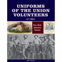 Uniforms of the Union Volunteers of 1861: The Mid-Atlantic States
