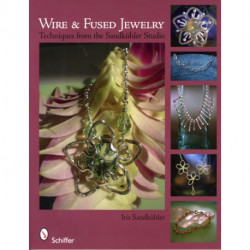 Wire & Fused Jewelry: Techniques from the Sandkuhler Studio