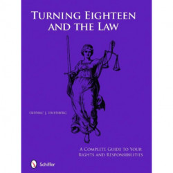 Turning Eighteen and the Law: A Complete Guide to your New Rights and Responsibilities