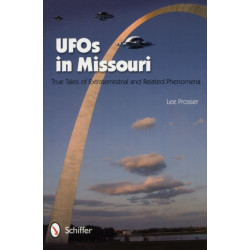 UFOs in Missouri: True Tales of Extraterrestrials and Related Phenomena