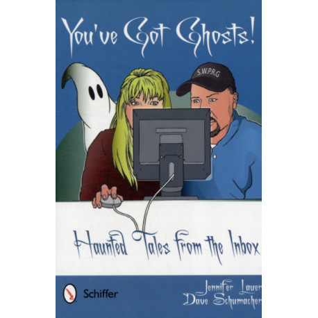 You've Got Ghosts!: Haunted Tales from the Inbox