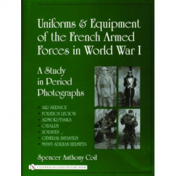 Uniforms and Equipment of the French Armed Forces in World War I: A Study in Period Photographs
