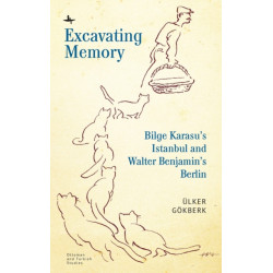 Excavating Memory: Bilge Karasu's Istanbul and Walter Benjamin's Berlin