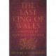The Last King of Wales: Gruffudd ap Llywelyn c. 1013-1063