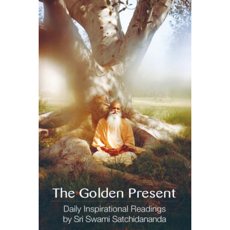 Golden Present: Daily Inspirational Readings by Sri Swami Satchidananda