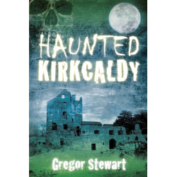 Haunted Kirkcaldy