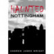 Haunted Nottingham