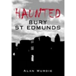 Haunted Bury St Edmunds