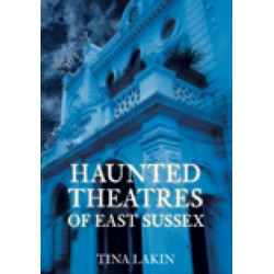 Haunted Theatres of East Sussex