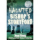 Haunted Bishop's Stortford