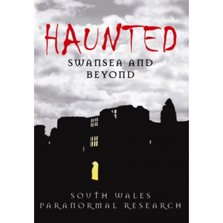 Haunted Swansea and Beyond