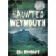 Haunted Weymouth