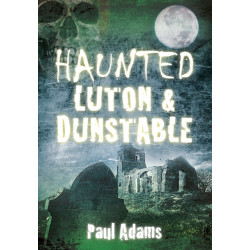 Haunted Luton and Dunstable