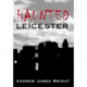 Haunted Leicester