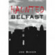 Haunted Belfast