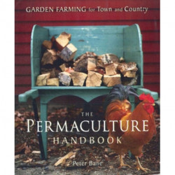 The Permaculture Handbook: Garden Farming for Town and Country