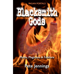 Pagan Portals – Blacksmith Gods – Myths, Magicians & Folklore: Myths, Magicians & Folklore
