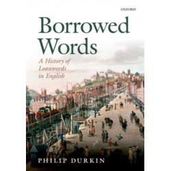 Borrowed Words: A History of Loanwords in English