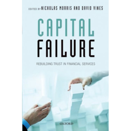 Capital Failure: Rebuilding Trust in Financial Services
