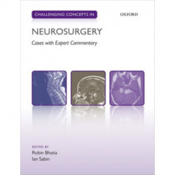 Challenging Concepts in Neurosurgery: Cases with Expert Commentary