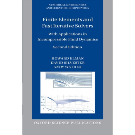 Finite Elements and Fast Iterative Solvers: with Applications in Incompressible Fluid Dynamics
