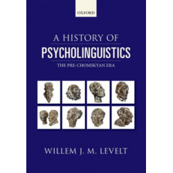 A History of Psycholinguistics: The Pre-Chomskyan Era