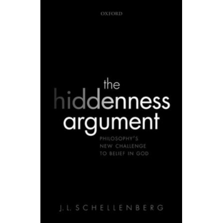 The Hiddenness Argument: Philosophy's New Challenge to Belief in God