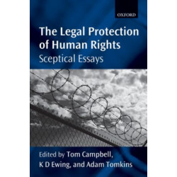 The Legal Protection of Human Rights: Sceptical Essays