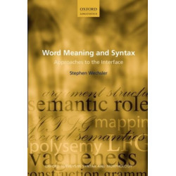 Word Meaning and Syntax: Approaches to the Interface
