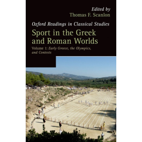 Sport in the Greek and Roman Worlds: Volume 1: Early Greece, The Olympics, and Contests