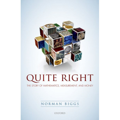 Quite Right: The Story of Mathematics, Measurement, and Money