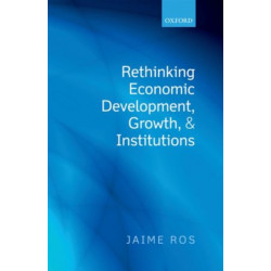 Rethinking Economic Development, Growth, and Institutions