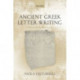 Ancient Greek Letter Writing: A Cultural History (600 BC- 150 BC)