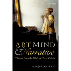 Art, Mind, and Narrative: Themes from the Work of Peter Goldie