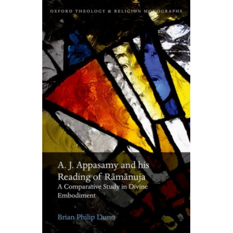 A. J. Appasamy and his Reading of Ramanuja: A Comparative Study in Divine Embodiment