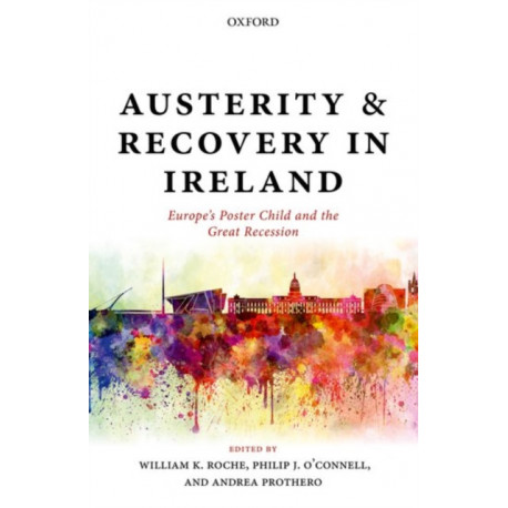 Austerity and Recovery in Ireland: Europe's Poster Child and the Great Recession