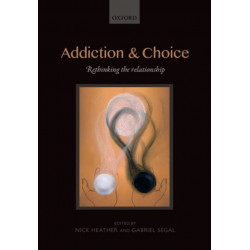 Addiction and Choice: Rethinking the relationship